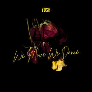 We Move, We Dance dari Yosh