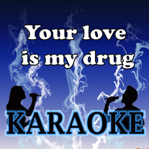 Your love is my drug karaoke (伴奏)