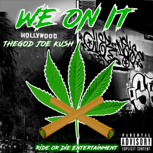 Dengarkan lagu We on It (Explicit) nyanyian TheGod Joe Kush dengan lirik