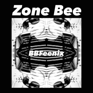 收聽BBFeenix的Zone Bee歌詞歌曲