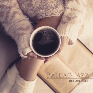 Album Ballad Jazz before Sleep (Slow and Gentle Music to Calm You at the Evening) from Jazz Sax Lounge Collection