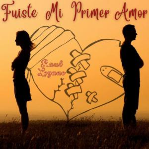 ดาวน์โหลดและฟังเพลง Fuiste Mi Primer Amor พร้อมเนื้อเพลงจาก Raul Lozano