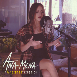 收聽Ana Mena的Pa Dentro (Acústico)歌詞歌曲