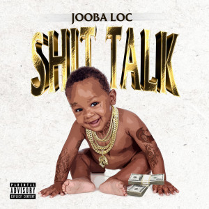 Jooba Loc的专辑Shit Talk (Explicit)