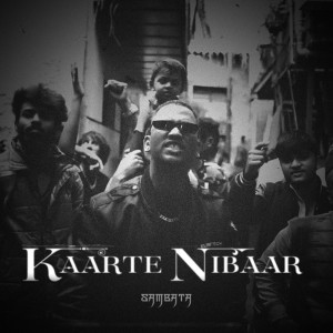 Listen to Kaarte Nibaar (Explicit) song with lyrics from SAMBATA