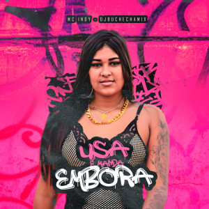 收聽MC INDY的Usa e Manda Embora (Explicit)歌詞歌曲