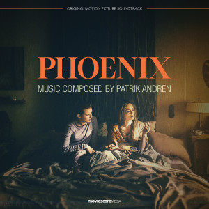 อัลบัม Phoenix (Original Motion Picture Soundtrack) ศิลปิน Patrik Andrén