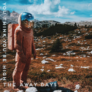 Listen to You Think You're High song with lyrics from The Away Days