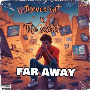 The Saint的专辑Far Away (feat. The saint) (Explicit)