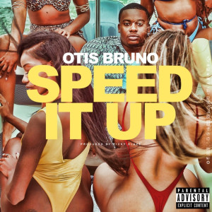 Listen to Speed It Up (Explicit) song with lyrics from Otis Bruno