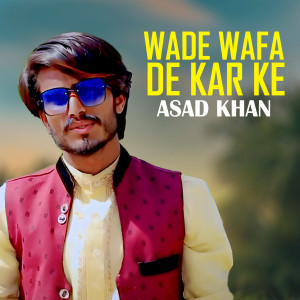 Album Wade Wafa De Kar Ke from Asad Khan