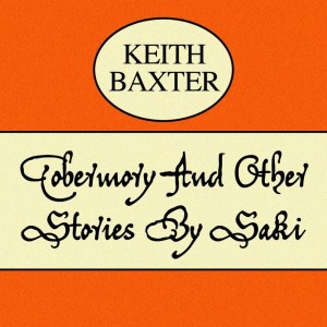 อัลบัม Tobermory And Other Stories By Saki ศิลปิน Keith Baxter