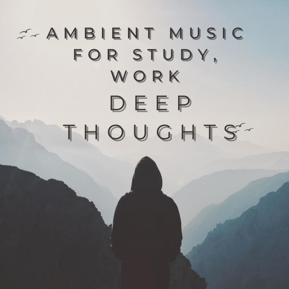 Ambient Music for Study, Work, or Relaxation, Sleep, Deep Thought