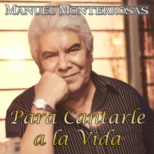 收听Manuel Monterrosas的Para Cantarle a la Vida歌词歌曲