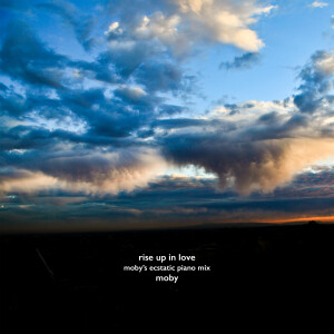 ดาวน์โหลดและฟังเพลง Rise Up In Love (Moby's Ecstatic Piano Mix - Edit) (Radio Edit|Moby's Ecstatic Piano Mix) พร้อมเนื้อเพลงจาก Moby