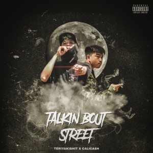 Album Talkin Bout Street (Explicit) from Teriyakishit