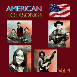 อัลบัม American Folksongs, Vol. 4 ศิลปิน Various