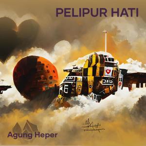 Album Pelipur Hati (Remastered 2023) oleh Agung Heper