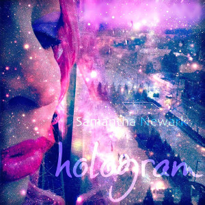 ดาวน์โหลดและฟังเพลง Hologram พร้อมเนื้อเพลงจาก Samantha Newark