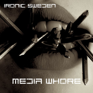 Ironic Sweden的專輯Media Whore (Explicit)