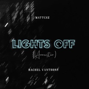 Listen to Lights Off (Acoustic) song with lyrics from MATTZEN