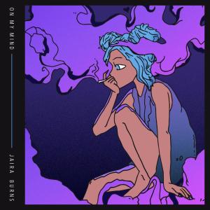 Listen to On My Mind song with lyrics from Jaira Burns