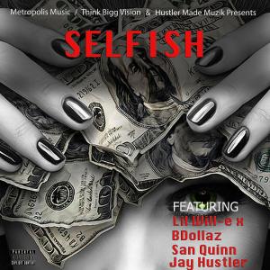 收聽Lil Will-E的Selfish (feat. Bdollaz, San Quinn & Jay Hustler) (Explicit)歌詞歌曲