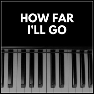 收聽NPT Music的How Far I'll Go歌詞歌曲