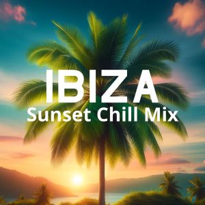 Ibiza Electro Bliss (Sunset Chill Mix) dari Sunset Chill Out Music Zone