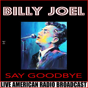 ดาวน์โหลดและฟังเพลง Say Goodbye To Hollywood (Live) พร้อมเนื้อเพลงจาก Billy  Joel