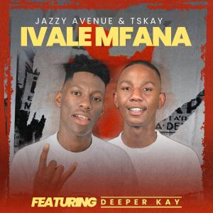 收聽Jazzy Avenue的Ivale Mfana (feat. Deeper Kay)歌詞歌曲