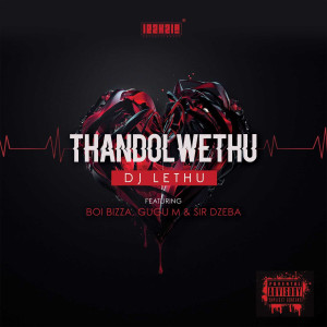 Listen to Thandolwethu (Explicit) song with lyrics from DJ Lethu