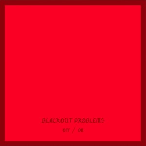 收聽Blackout Problems的OFF/ON歌詞歌曲