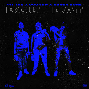ดาวน์โหลดและฟังเพลง Bout Dat (Explicit) พร้อมเนื้อเพลงจาก Fat Yee