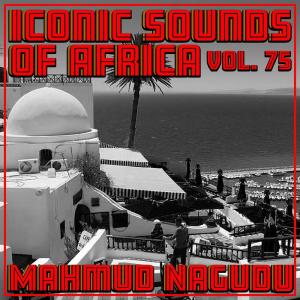 Album Iconic Sounds Of Africa - Vol. 75 oleh Mahmud Nagudu