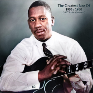 Various Artists的專輯The Greatest Jazz Of 1955 / 1960 (All Tracks Remastered)