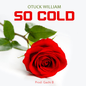 ดาวน์โหลดและฟังเพลง So Cold พร้อมเนื้อเพลงจาก Otuck William