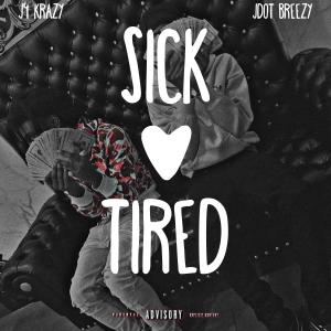 收聽J4 Krazy的Sick & Tired (feat. Jdot Breezy) (Explicit)歌詞歌曲