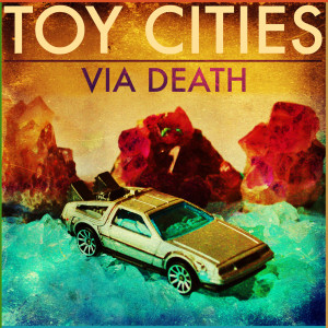 อัลบัม Via Death ศิลปิน Toy Cities