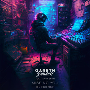 Album Missing You (Ben Gold Remix) oleh Gareth Emery