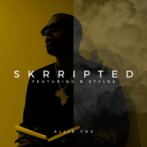 Allie Fox的專輯Skrripted (Explicit)