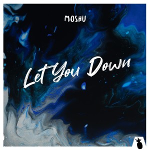 ดาวน์โหลดและฟังเพลง Let You Down พร้อมเนื้อเพลงจาก Moshu