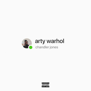 Listen to Chandler Jones (Explicit) song with lyrics from Arty Warhol