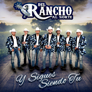 ดาวน์โหลดและฟังเพลง Y Sigues Siendo Tu พร้อมเนื้อเพลงจาก Del Rancho Al Norte
