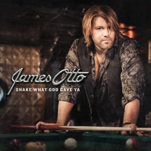 James Otto的專輯Shake What God Gave Ya