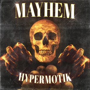 Album MAYHEM from hypermotik
