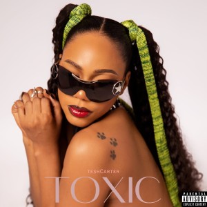 Album Toxic (Explicit) from Tesh Carter