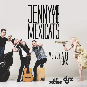 ดาวน์โหลดและฟังเพลง Me Voy a Ir (Remix) พร้อมเนื้อเพลงจาก Jenny and the Mexicats