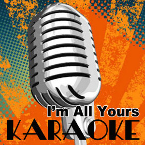 ดาวน์โหลดและฟังเพลง I'm All Yours (Jay Sean Karaoke) พร้อมเนื้อเพลงจาก Karaoke Crew