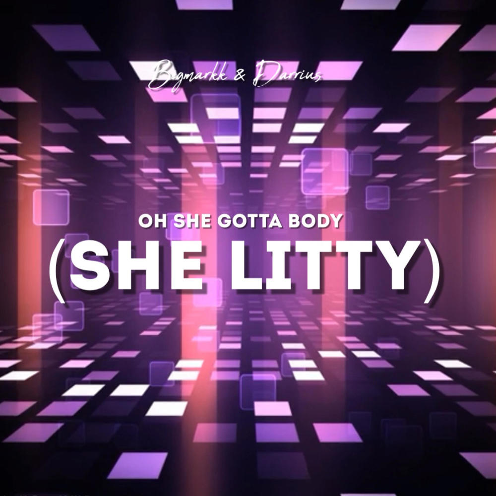 Oh She Gotta Body (She Littty) (feat. DARRIUS) (Explicit)